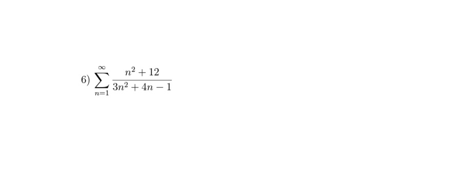 n2 + 12
6)
3n2 + 4n – 1
n=1
