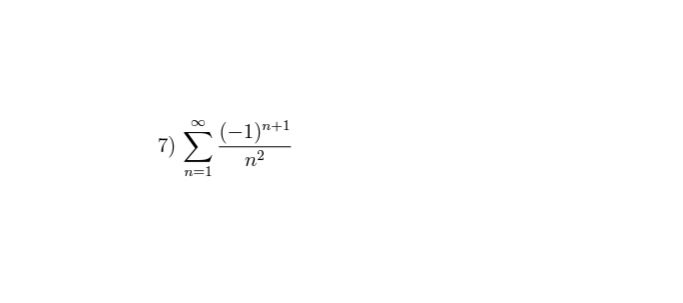 (-1)n+1
n2
7)
n=1
