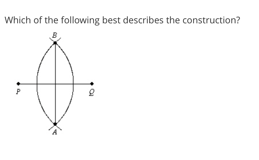 Which of the following best describes the construction?
P
