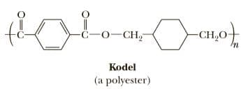 for
-ċ-o-CH,
-CH,O-
Kodel
(а polyester)
