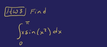 Hw 3] Find
)xsin(x?) dx

