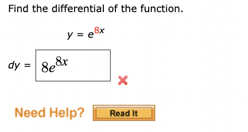 Find the differential of the function.
y = e'
8x
dy =
8e&r
Need Help?
Read It
