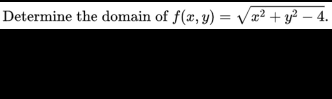 Determine the domain of f(x, y) = /æ² + y² – .
-
