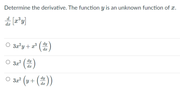 Determine the derivative. The function y is an unknown function of x.
d
dæ
3x²y+ x³ ( dy
da
O 372 ( dy
da
(2)
O 3 (y + ())
O 32²
3x2
da
