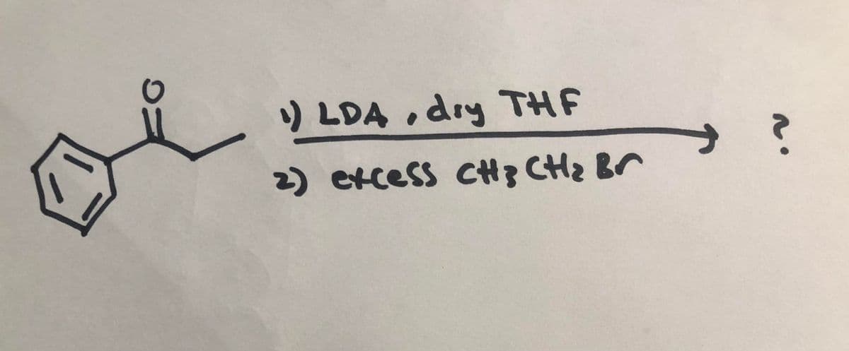 A
ON
1) LDA, dry THF
2) excess CH3 CH₂ Br
?