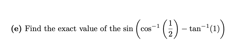 (co()-
tan
2
(e) Find the exact value of the sin
Cos
