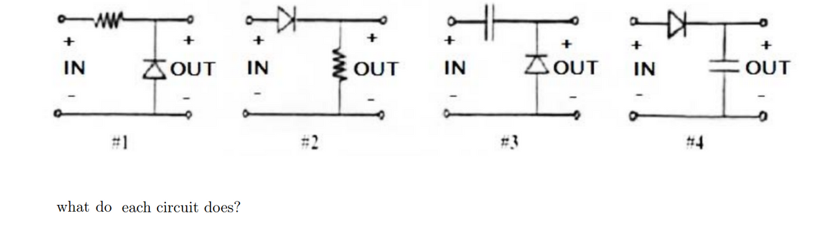 +
IN
ww
11
+
ZOUT IN
what do each circuit does?
ww
+
OUT
T.
+
IN
33
OUT
+
IN
#4
OUT