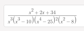 x* + 2x + 34
- 10)(;^ – 25)²(,² – 8)
x \x
