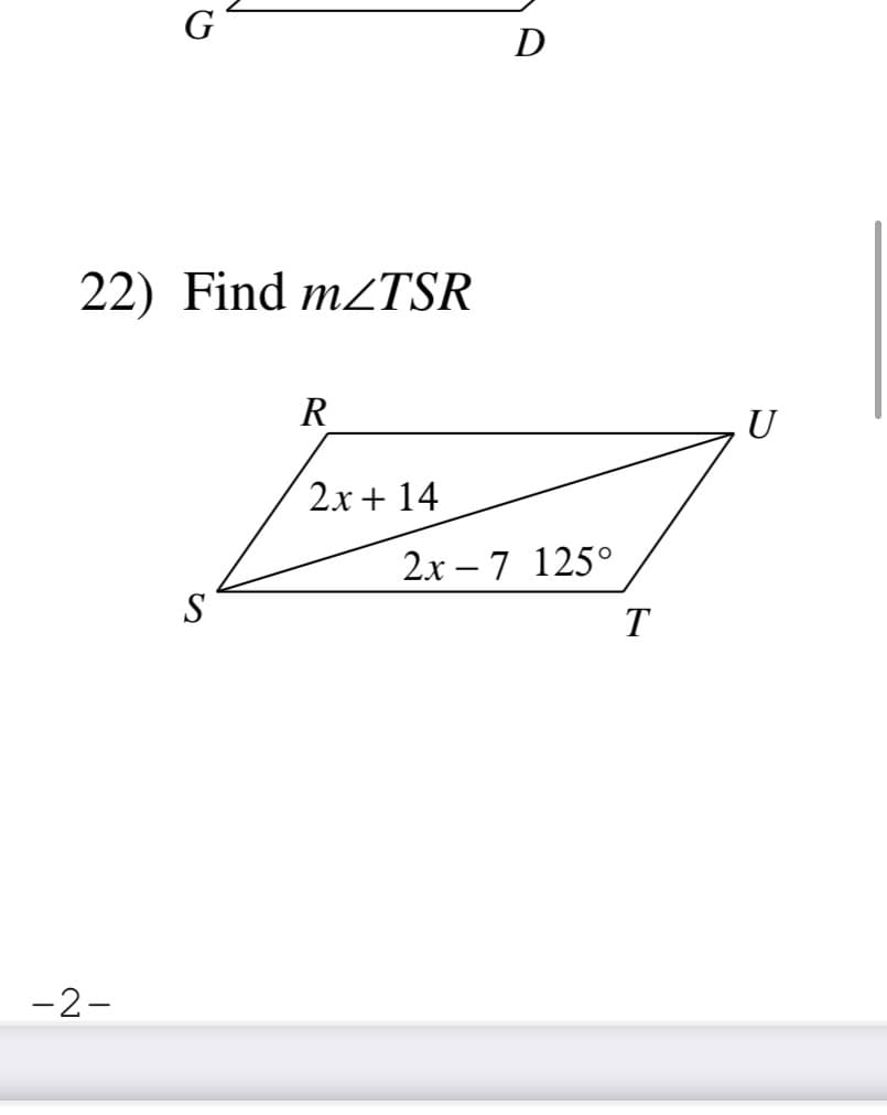 Gʻ
D
22) Find mTSR
R
U
2х + 14
2x – 7 125°
S
T
-2-
