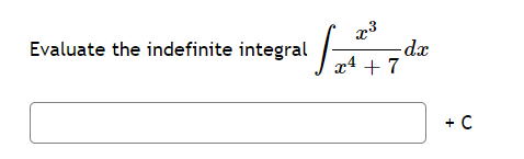 x³
17
x¹ + 7
Evaluate the indefinite integral
-dx
+ C