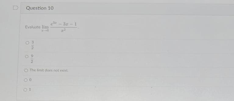 Question 10
Evaluate lim
0 3
O
72
3x - 1
O The limit does not exist.
00
01