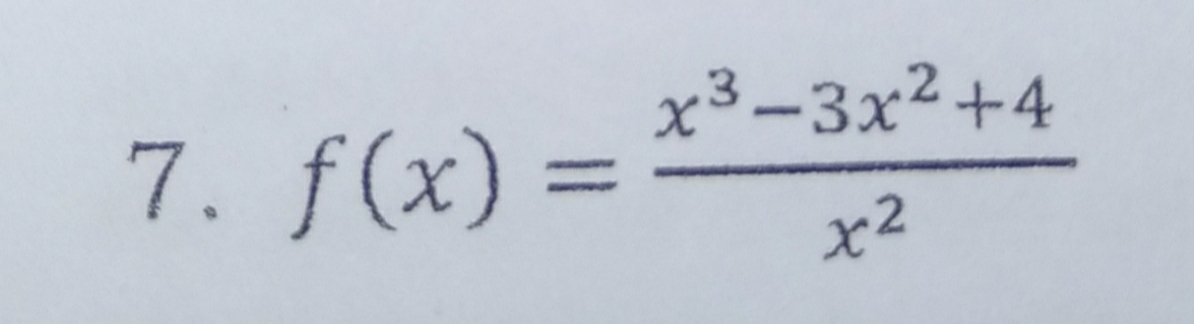 x3-3x2+4
7. f(x) =
x2
