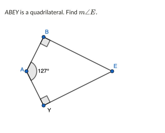 ABEY is a quadrilateral. Find mZE.
B
E
A
127°

