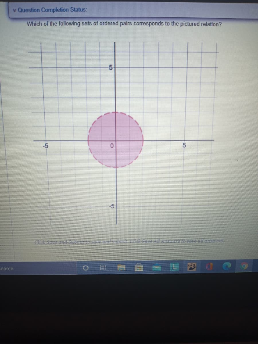 Question Completion Status:
Which of the following sets of ordered pairs corresponds to the pictured relation?
-5
-5
Click Save and S-
Chck Save All A2SUETS to save all answers.
search
