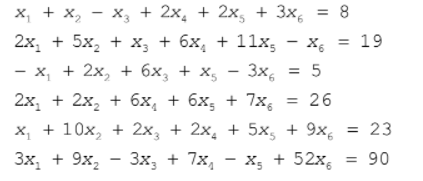x, + 2x, + 2x, + 3x, = 8
= 19
x, + x, -
2х, + 5х, + х, + бх, + 11х,
X
- х, + 2х, + бх, + x,
3x, = 5
2x, + 2x, + 6x, + 6x, + 7x,
= 26
x, + 10x, + 2x, + 2x, + 5x, + 9x,
3x, + 9x, - 3x, + 7x,
= 23
3x, + 7x, - x, + 52x, = 90
