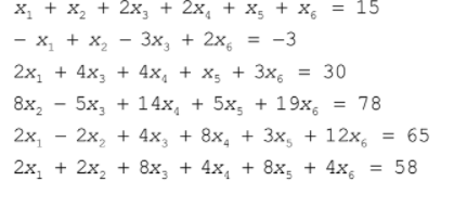 X, + x, + 2x, + 2x, + X, + X, = 15
- x, + x, - 3x, + 2x,
= -3
2x, + 4x, + 4x, + X; + 3x,
= 30
5x, + 14x, + 5x, + 19x,
2х,
8x,
= 78
2x, + 4x, + 8x, + 3x, + 12x, = 65
2x, + 2x, + 8x, + 4x, + 8x; + 4xg
= 58
