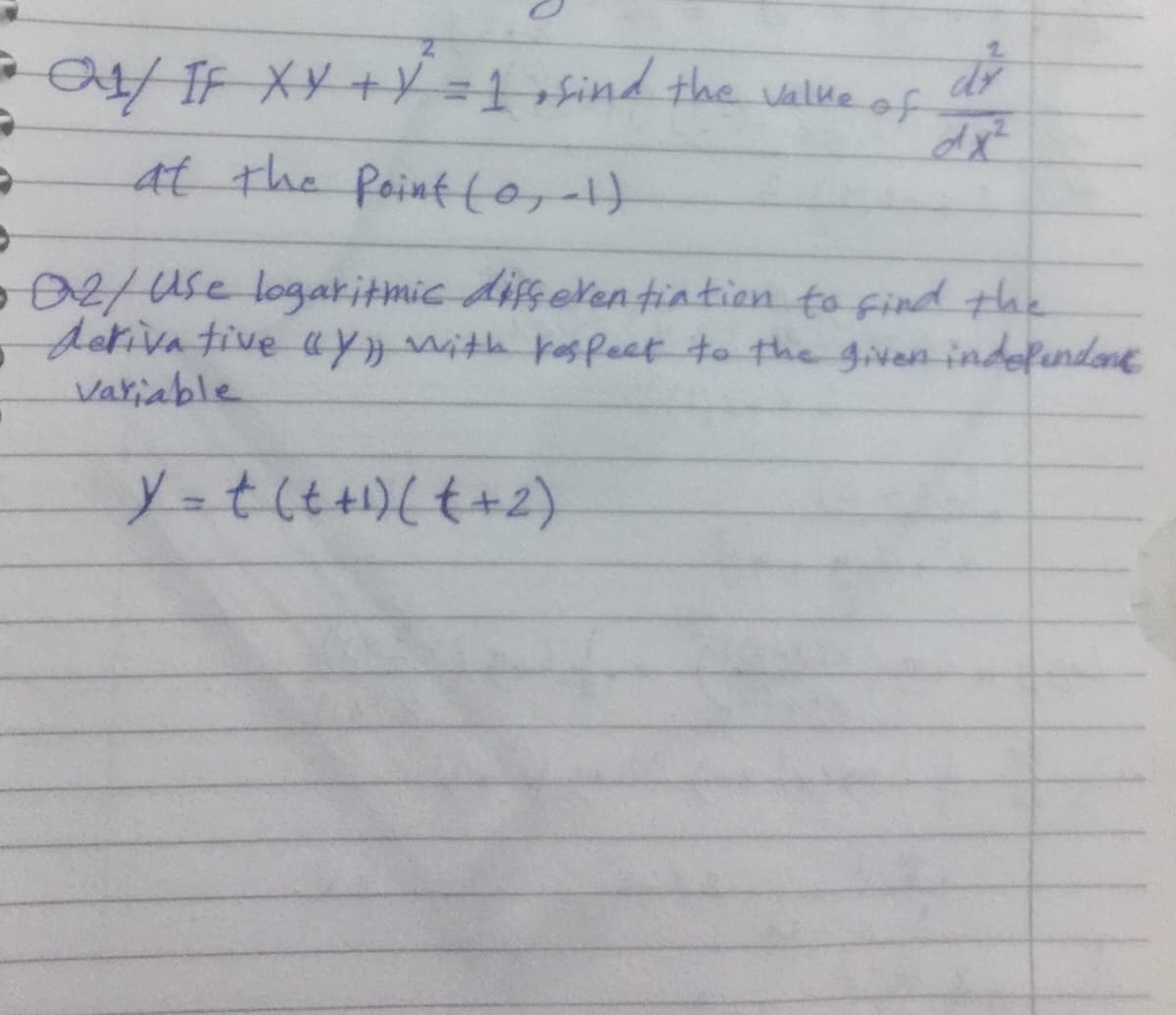 a/IF XY +Y=1»sind the valke of
dx
at the Pointt0,-1)
o02/4se logaritmic disseren tintion to find the
dotivative uYith kespect to the givenindefindane
Variable
