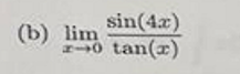 sin(4x)
2-0 tan(x)
(b) lim