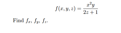 Find fr, fy, fz.
f (x, y, z) =
x²y
2z+1