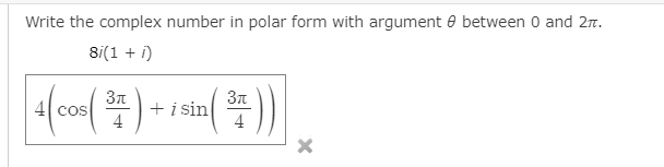 Write the complex number in polar form with argument 0 between 0 and 2r.
8i(1 + i)
+ i sin
4
OS
4
