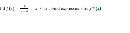 ) If f (x) = , x # a ,Find expressions for f ®(x)
x- a
