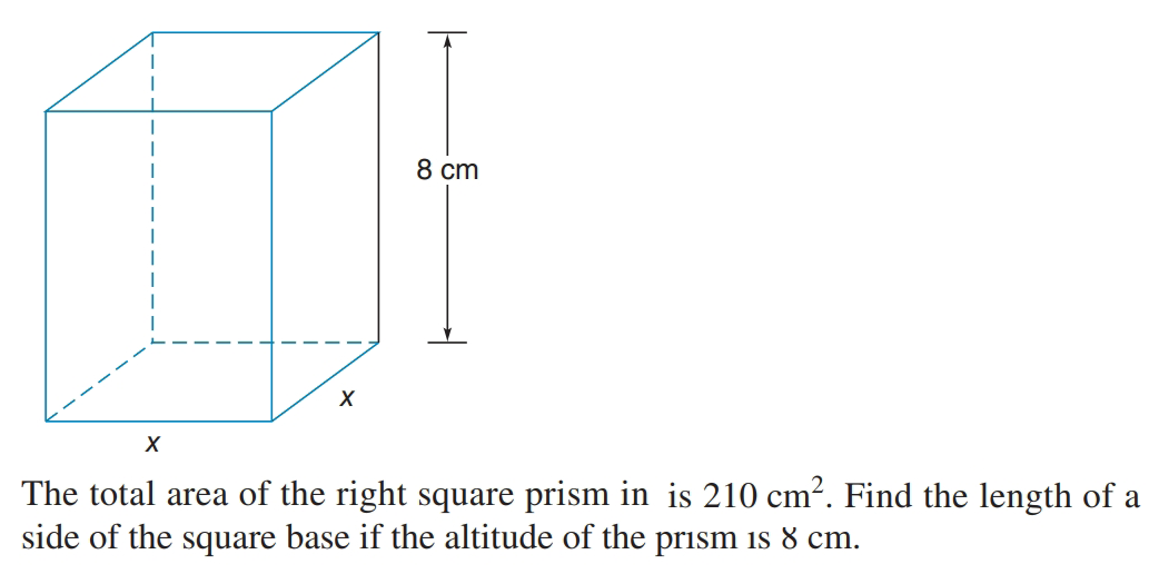 8 cm
The total area of the right square prism in is 210 cm?. Find the length of a
side of the square base if the altitude of the prism is 8 cm.
