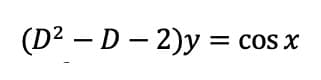 (D² - D - 2)y = cos x