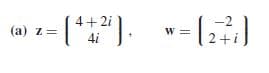 4+ 2i
-2
(a) z=
-(*").
w= (2?)
4i
