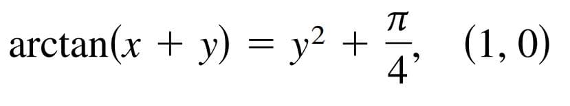 arctan(x + y) = y? +
(1, 0)
4'
