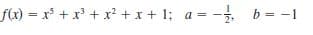 f(x) = x + x' + x² + x + 1; a = - b = -1
%3D
