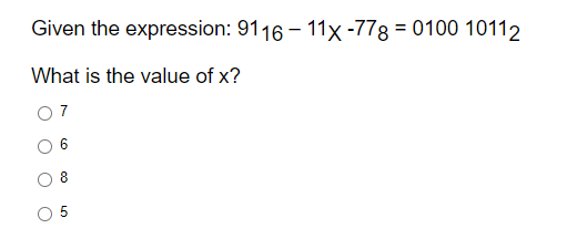 Given the
What is the value of x?
7
40
expression: 9116-11x -778 = 0100 10112
5