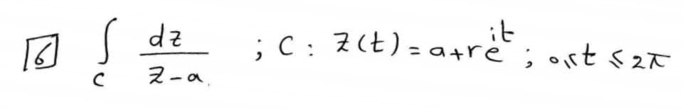 it
;C:2(t)=a+re ; ortく2t
dz
ス-a。
