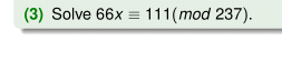 (3) Solve 66x = 111(mod 237).
