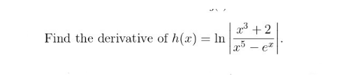 x + 2
Find the derivative of h(x) = ln
et
