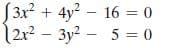 + 4y? – 16 = 0
(3x² +
2r² -
3y - 5 = 0
