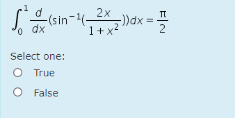 2x
d
-(sin-1(-
dx
1+ x2
2
Select one:
True
O False
