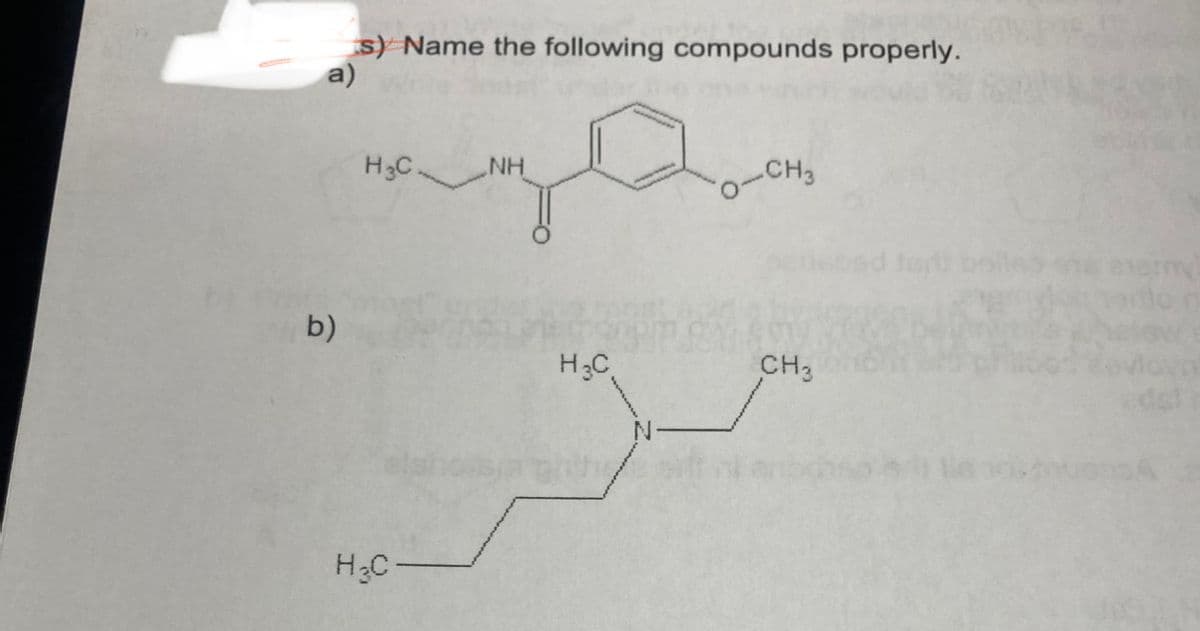 s) Name the following compounds properly.
a)
H3C
NH
CH3
b)
H3C
CH3
H3C-
