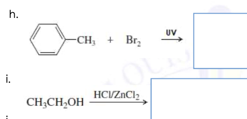 h.
UV
-CH; + Br,
i.
HC/ZnCl2
CH;CH,OH
