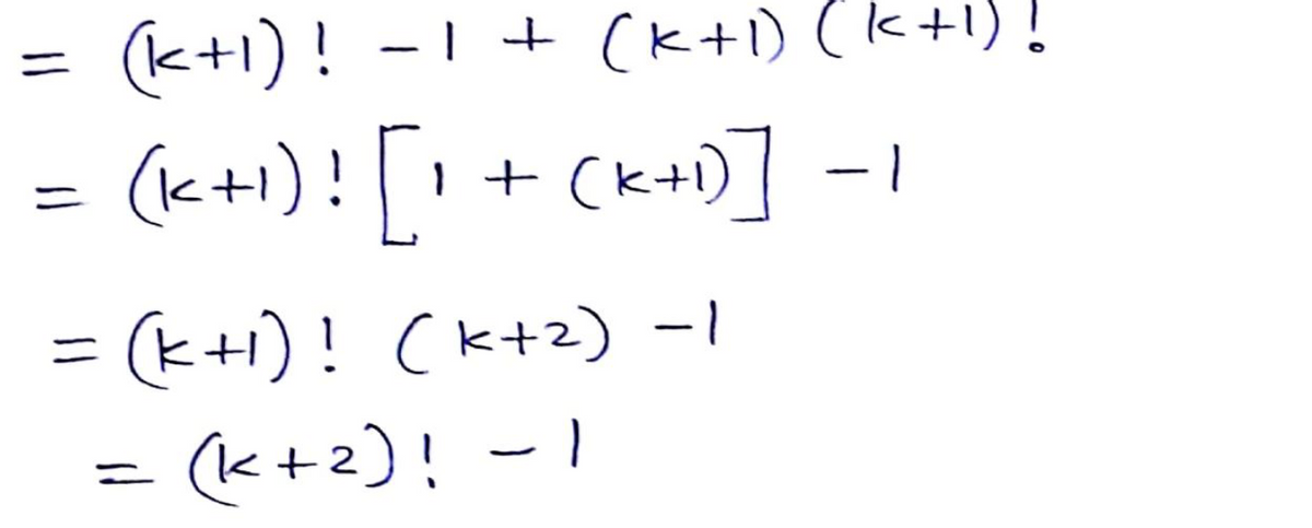 = (k+1)! −1 + (K+1) (k+1)!
(k+1)! [ 1 + (k+1)] -1
=
= (k+1)! (k+²) -1
= (k+2)! ~1