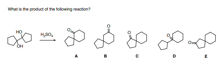What is the product of the following reaction?
Но
H,SO4
ОН
A
B
D
E
