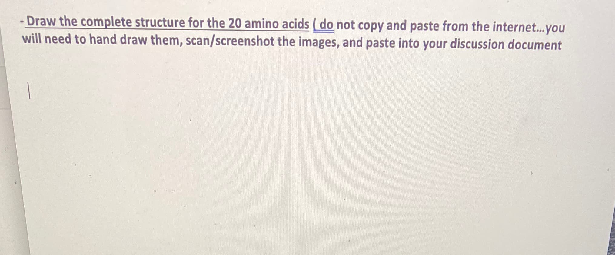 Draw the complete structure for the 20 amino acids
