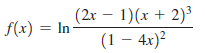 (2x – 1)(x + 2)³
(1 – 4x)²
f(x) = In-
%3D
