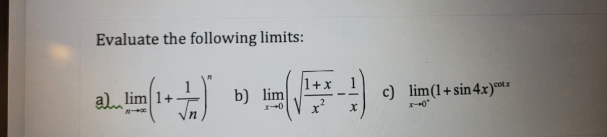 Evaluate the following limits:
(1)
alim
b) lim
x-0
c) lim(1+sin 4x) cotx