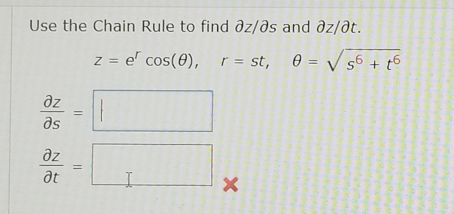 Use the Chain Rule to find dz/as and əz/dt.
e cos(0), r = st,
0 = V 56 + t6
||
dz
as
az
