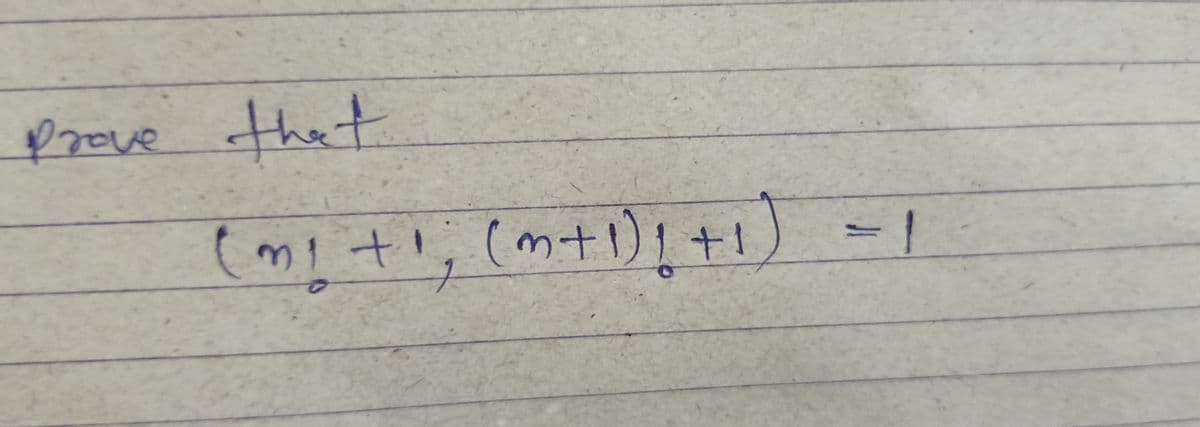 prove that
(m₁ +₁; (m + 1)! + 1) = 1