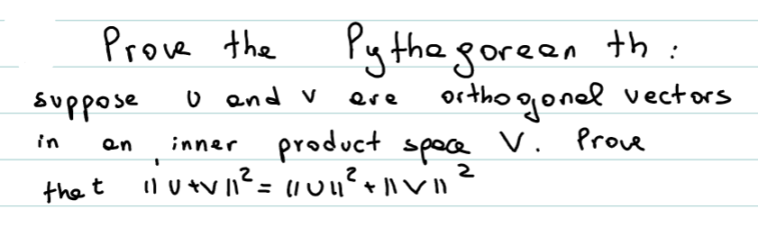 Prove the
Py the goreen th:
ortho gonel vect ors
v. Prove
suppose
O end v
ere
product space
the t lutvi?= (104?+1V
in
an
inner
2
