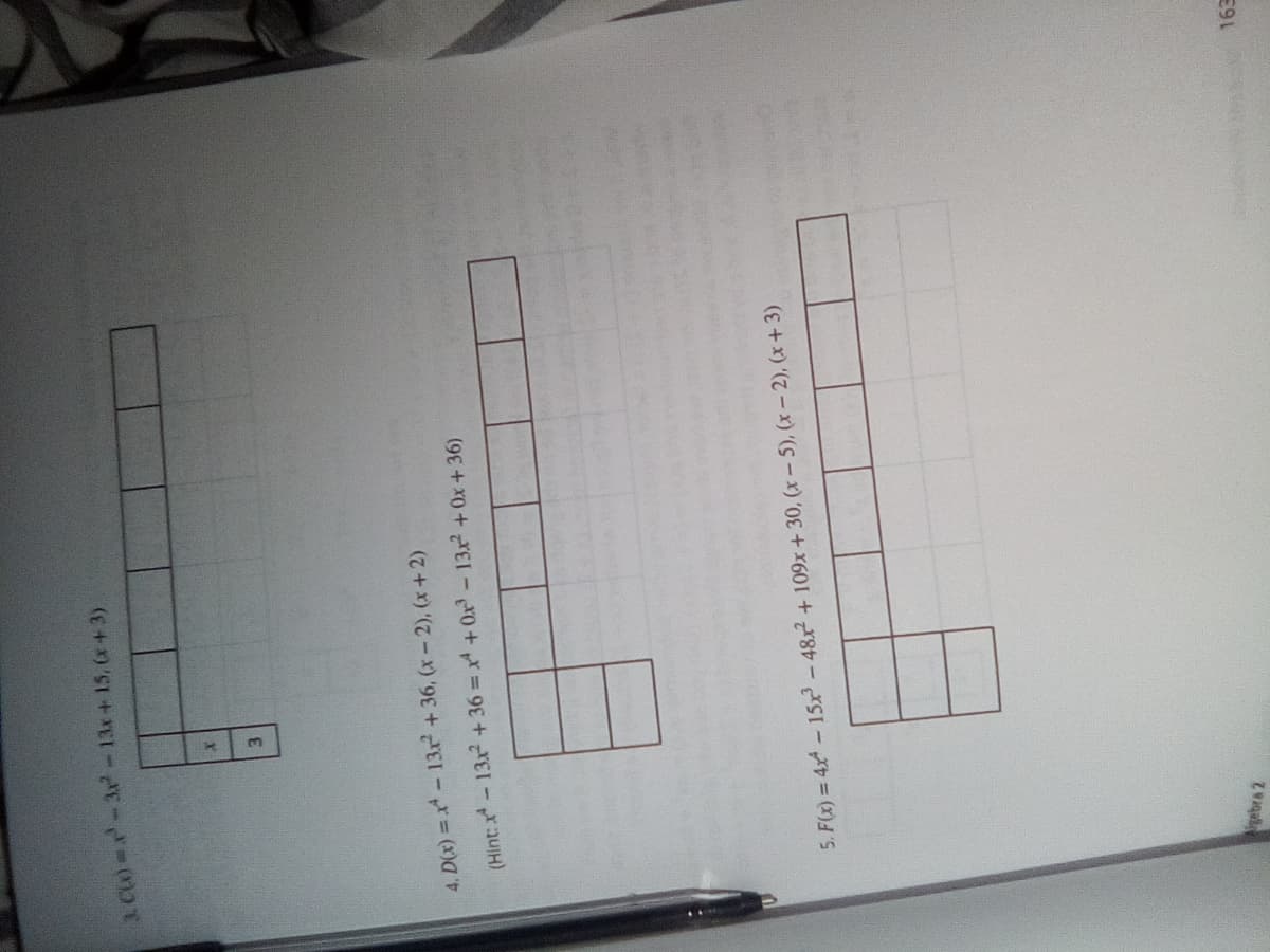 a.c)--3-13x+ 15, (x+3)
3.
4. D(x) = x- 13r+ 36, (x- 2), (x+2)
(Hint: x-13x +36 = x +0x-13x +0x +36)
5. F(x) = 4x-15x-48 + 109x + 30, (x- 5), (x - 2), (x+3)
gebra 2
