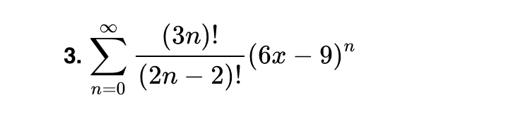 (3n)!
-(6х — 9)"
(2n – 2)!
-
n=0
3.
