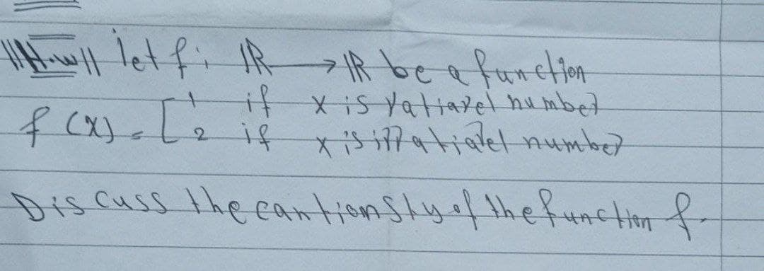 | let fi R
IR be a function
#xis Yattavel humbet
if xisi7atidet numbet
Discuss the cantionslyfthefunctim f.
