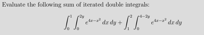 Evaluate the following sum of iterated double integrals:
-2у
2
•4–2y
dr dy + |
dx dy
0.
